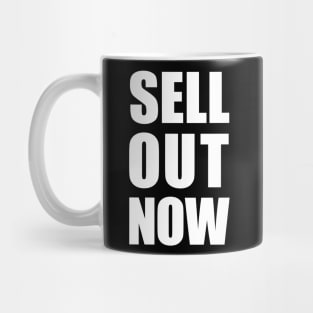 Sell Out Now Mug